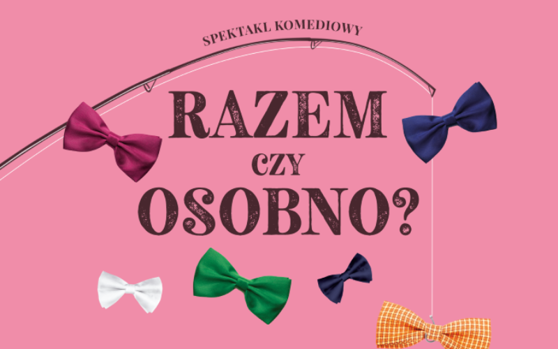 „RAZEM CZY OSOBNO?” – MUZYCZNO-KOMEDIOWA NOWOŚĆ Z GWIAZDAMI!